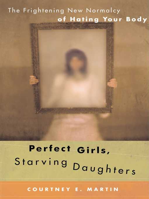 Title details for Perfect Girls, Starving Daughters by Courtney E. Martin - Available
